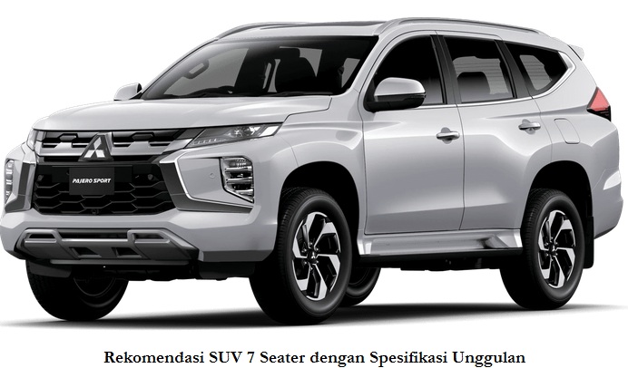 Rekomendasi SUV 7 Seater dengan Spesifikasi Unggulan